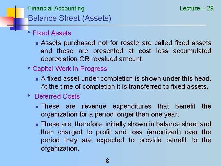 Financial Accounting Lecture – 29 Balance Sheet (Assets) • Fixed Assets purchased not for