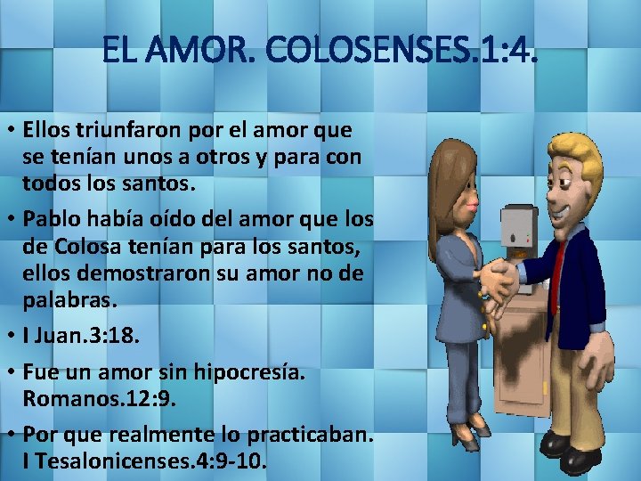 EL AMOR. COLOSENSES. 1: 4. • Ellos triunfaron por el amor que se tenían