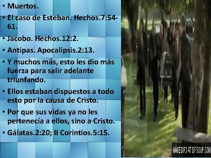  • Muertos. • El caso de Esteban. Hechos. 7: 5461. • Jacobo. Hechos.