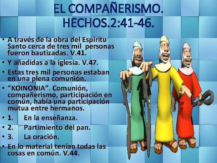 EL COMPAÑERISMO. HECHOS. 2: 41 -46. • A través de la obra del Espíritu