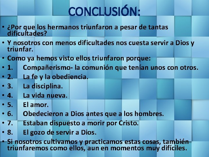 CONCLUSIÓN: • ¿Por que los hermanos triunfaron a pesar de tantas dificultades? • Y