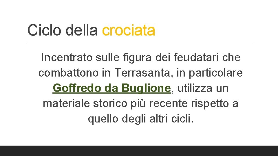 Ciclo della crociata Incentrato sulle figura dei feudatari che combattono in Terrasanta, in particolare