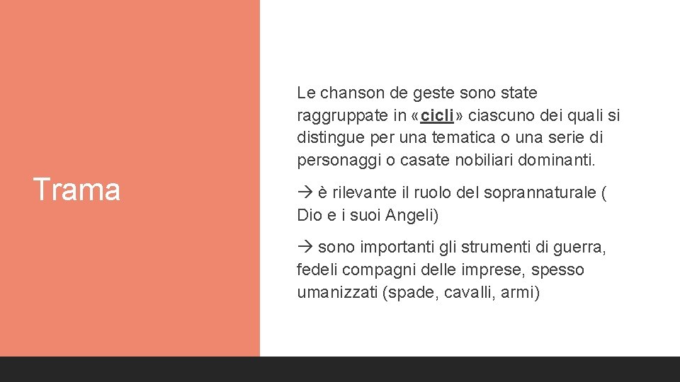 Le chanson de geste sono state raggruppate in «cicli» ciascuno dei quali si distingue