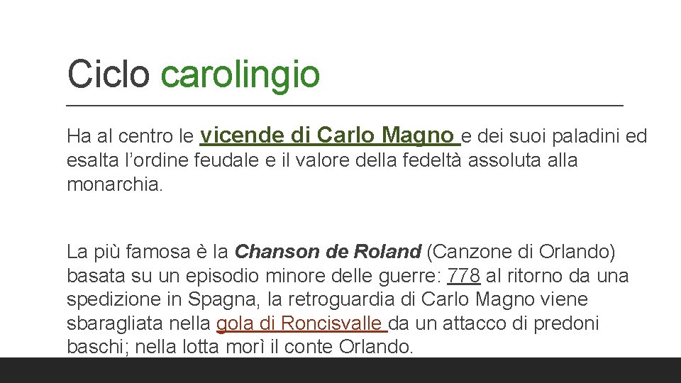 Ciclo carolingio Ha al centro le vicende di Carlo Magno e dei suoi paladini