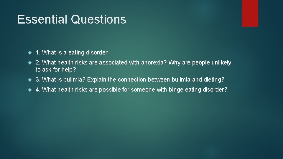 Essential Questions 1. What is a eating disorder 2. What health risks are associated