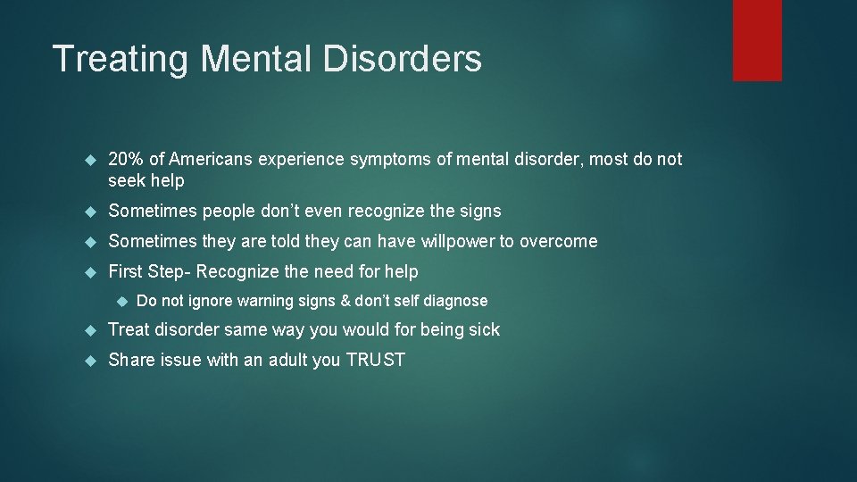 Treating Mental Disorders 20% of Americans experience symptoms of mental disorder, most do not