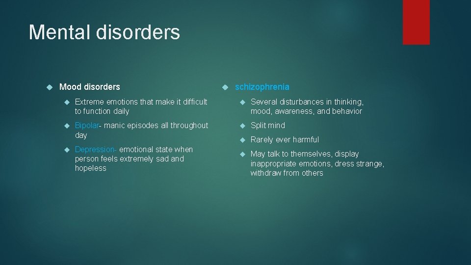 Mental disorders Mood disorders schizophrenia Extreme emotions that make it difficult to function daily
