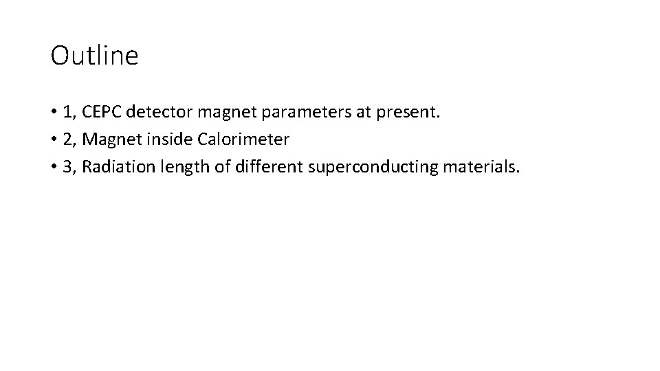 Outline • 1, CEPC detector magnet parameters at present. • 2, Magnet inside Calorimeter