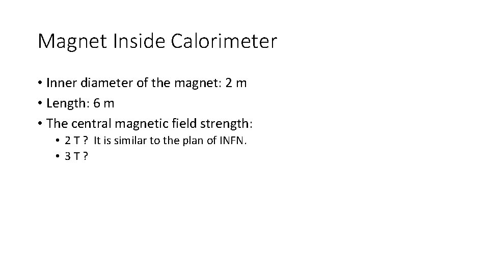 Magnet Inside Calorimeter • Inner diameter of the magnet: 2 m • Length: 6