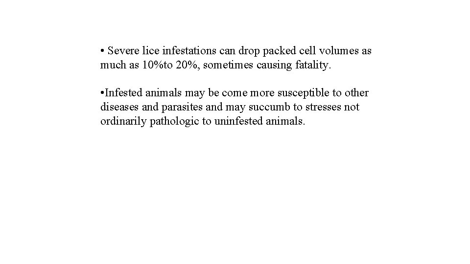  • Severe lice infestations can drop packed cell volumes as much as 10%to