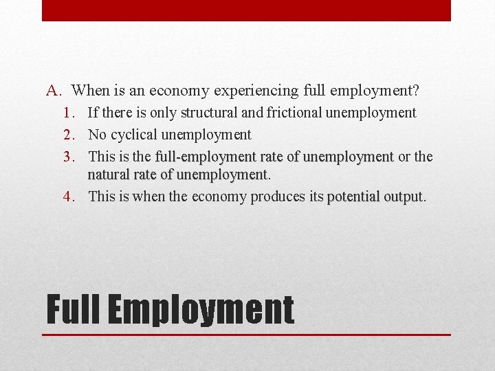 A. When is an economy experiencing full employment? 1. If there is only structural