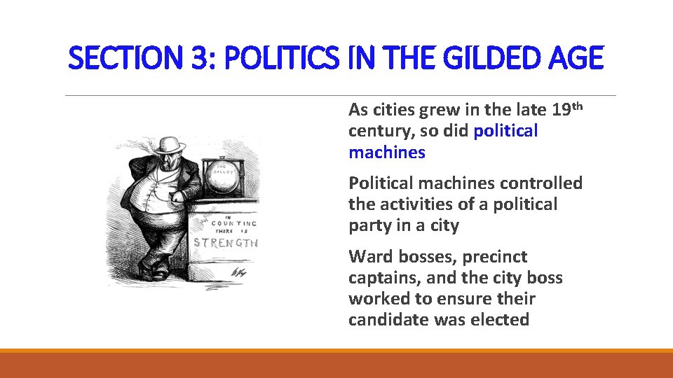 SECTION 3: POLITICS IN THE GILDED AGE As cities grew in the late 19