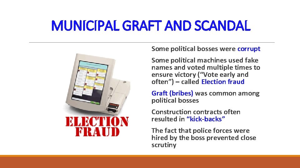 MUNICIPAL GRAFT AND SCANDAL Some political bosses were corrupt Some political machines used fake