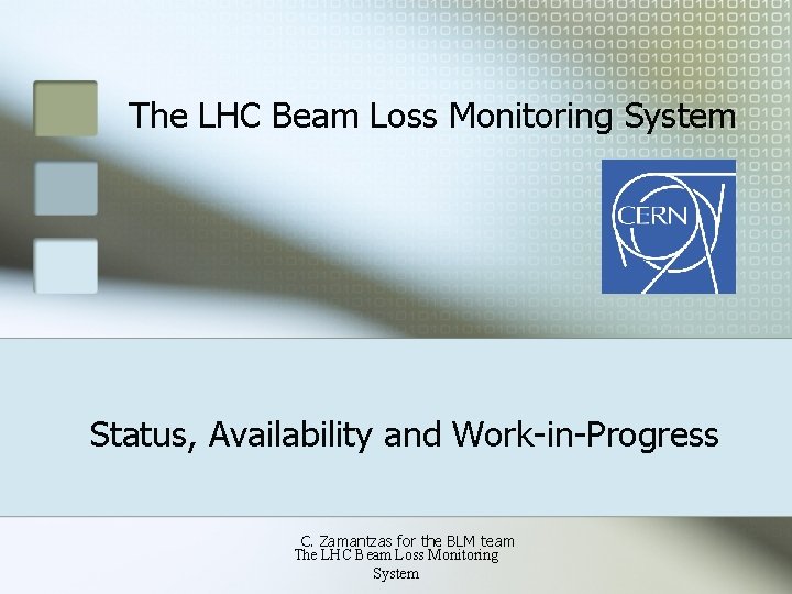 The LHC Beam Loss Monitoring System Status, Availability and Work-in-Progress C. Zamantzas for the