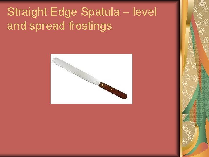 Straight Edge Spatula – level and spread frostings Straight Edge Spatula – level and spread frostings