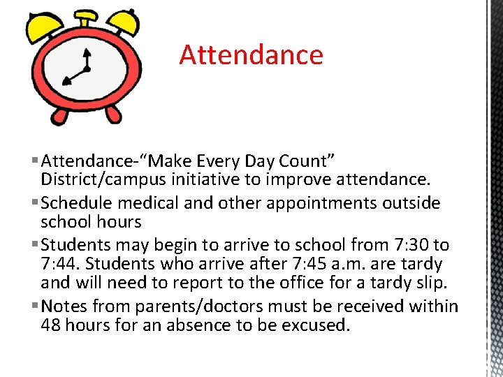 Attendance § Attendance-“Make Every Day Count” District/campus initiative to improve attendance. § Schedule medical Attendance § Attendance-“Make Every Day Count” District/campus initiative to improve attendance. § Schedule medical