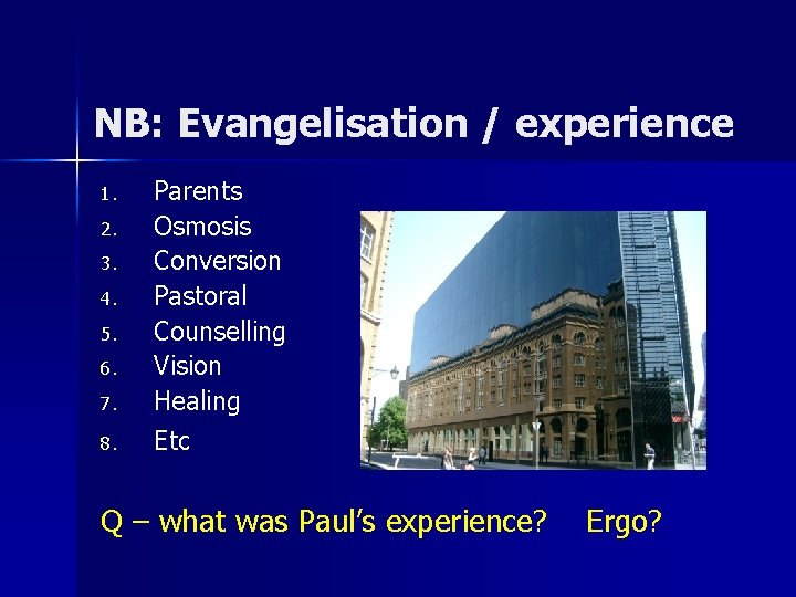 NB: Evangelisation / experience 1. 2. 3. 4. 5. 6. 7. 8. Parents Osmosis