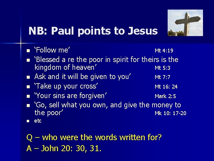 NB: Paul points to Jesus n n n n ‘Follow me’ Mt 4: 19