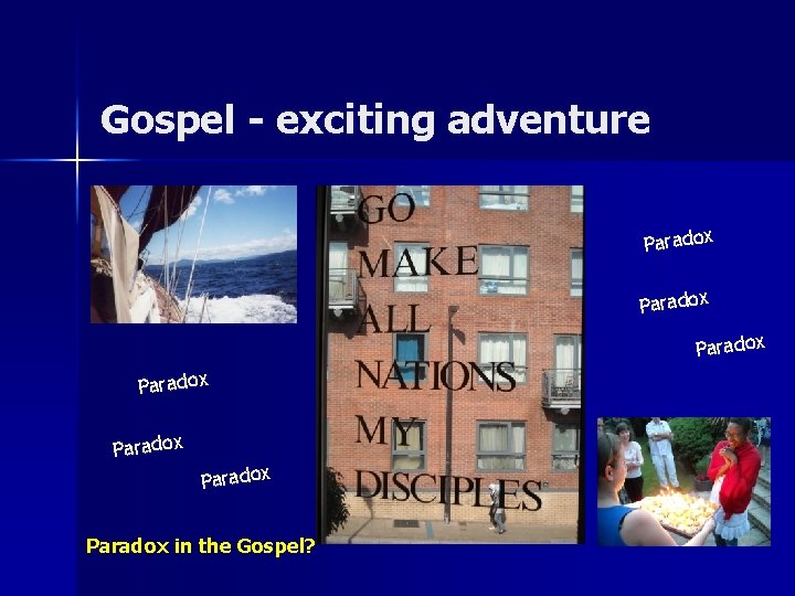 Gospel - exciting adventure Paradox Paradox in the Gospel? 
