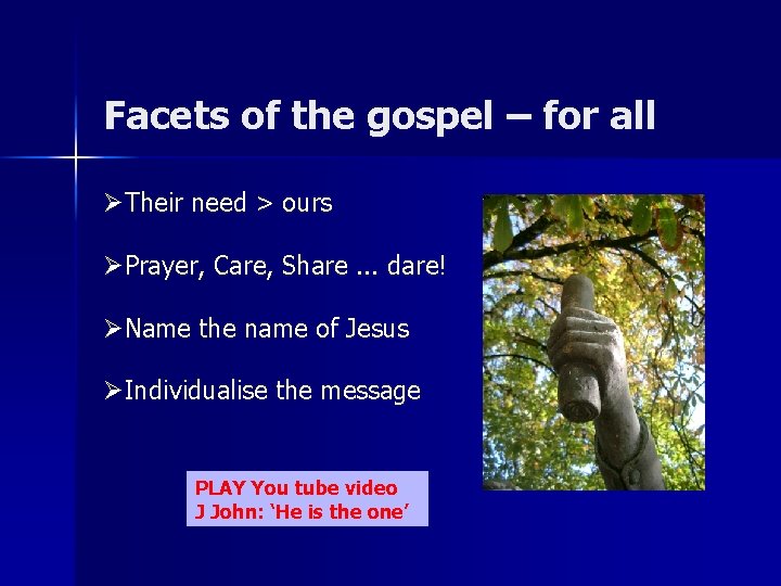 Facets of the gospel – for all ØTheir need > ours ØPrayer, Care, Share.