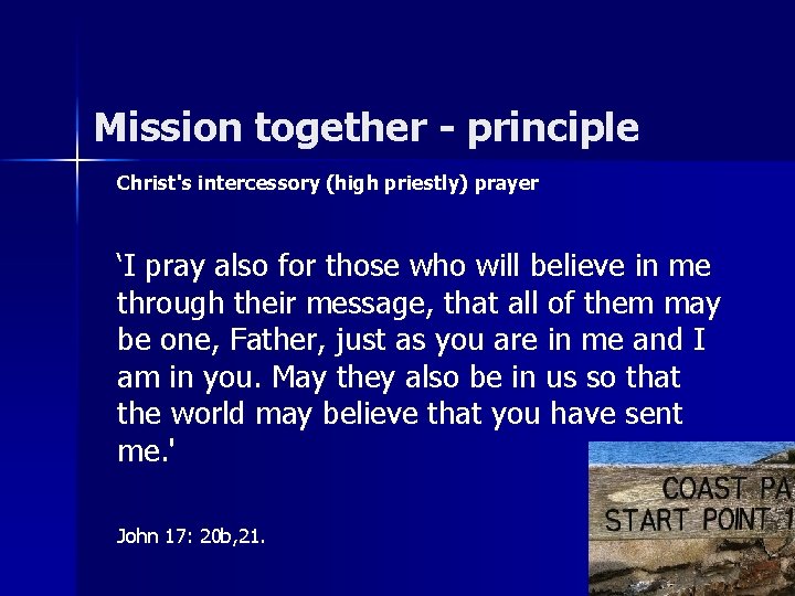 Mission together - principle Christ's intercessory (high priestly) prayer ‘I pray also for those