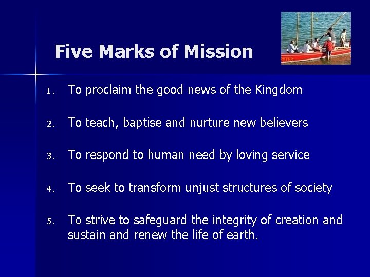 Five Marks of Mission 1. To proclaim the good news of the Kingdom 2.