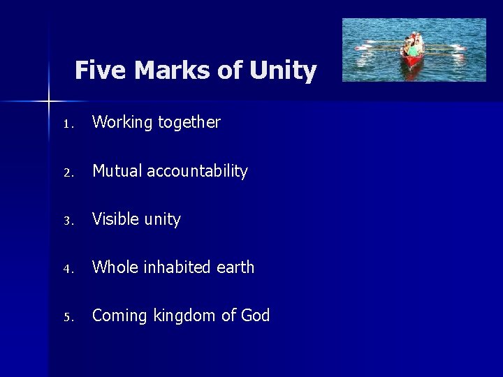 Five Marks of Unity 1. Working together 2. Mutual accountability 3. Visible unity 4.