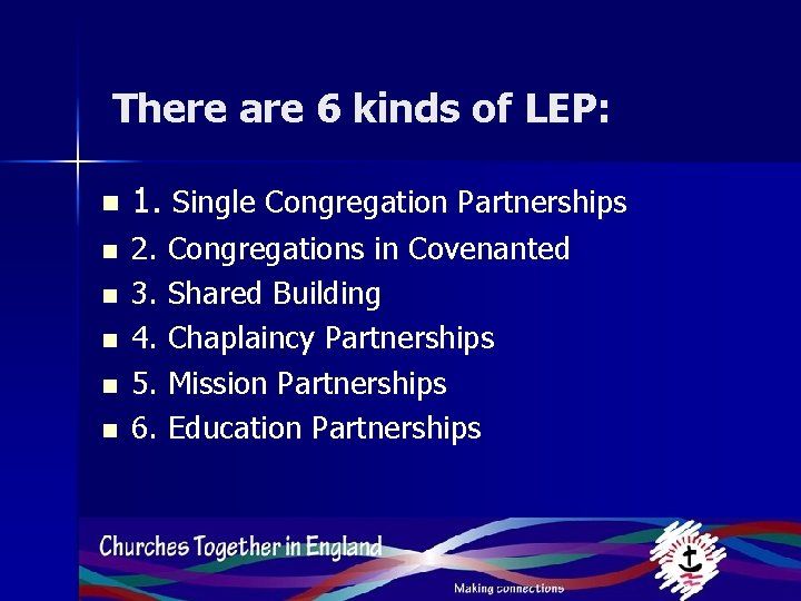 There are 6 kinds of LEP: n n n 1. Single Congregation Partnerships 2.