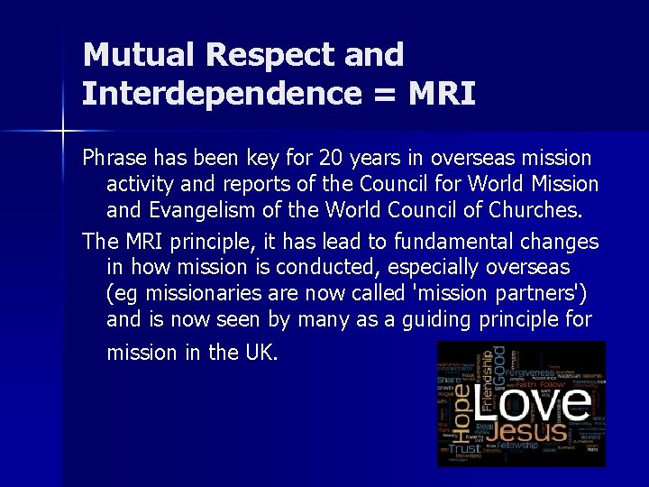 Mutual Respect and Interdependence = MRI Phrase has been key for 20 years in