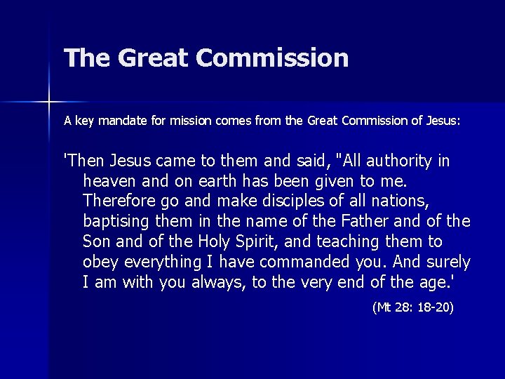 The Great Commission A key mandate for mission comes from the Great Commission of