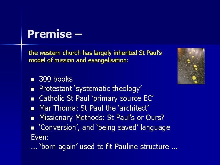 Premise – the western church has largely inherited St Paul’s model of mission and