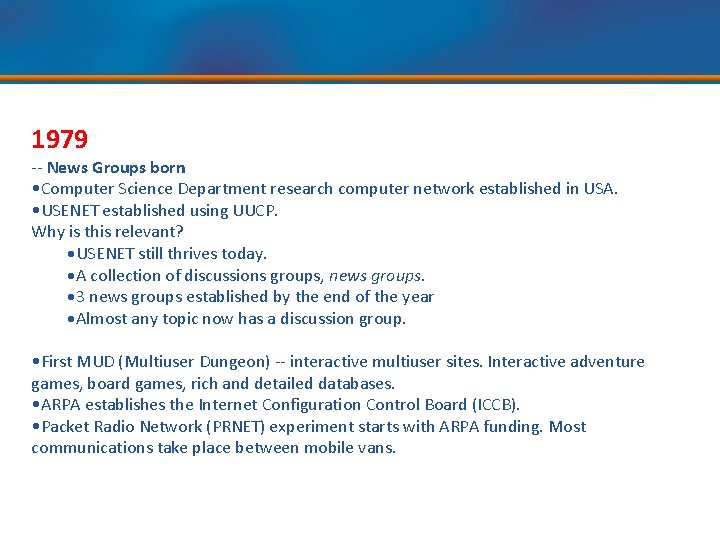 1979 -- News Groups born • Computer Science Department research computer network established in