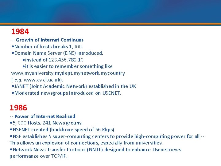 1984 -- Growth of Internet Continues • Number of hosts breaks 1, 000. •