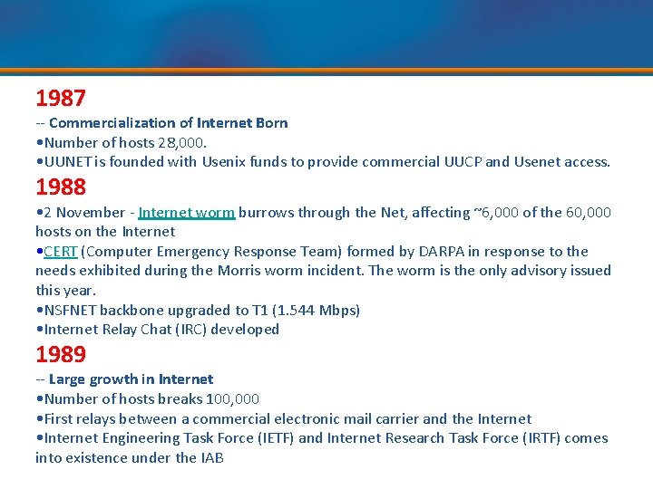 1987 -- Commercialization of Internet Born • Number of hosts 28, 000. • UUNET