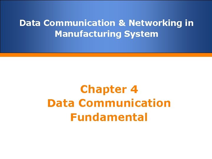 Data Communication & Networking in Manufacturing System Chapter 4 Data Communication Fundamental 