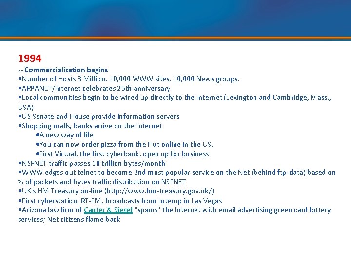 1994 -- Commercialization begins • Number of Hosts 3 Million. 10, 000 WWW sites.