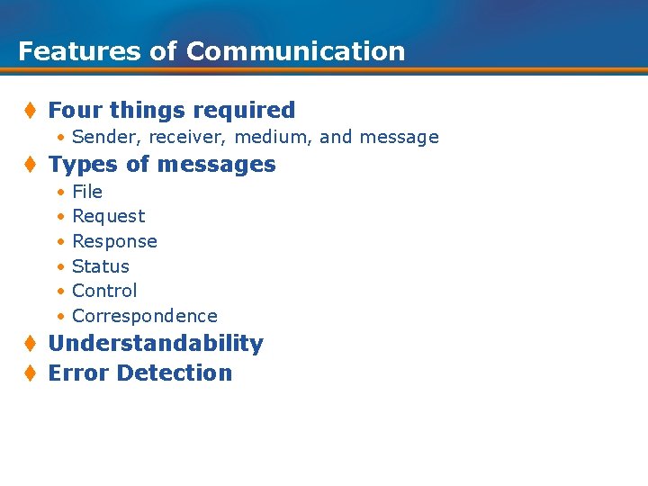 Features of Communication t Four things required • Sender, receiver, medium, and message t