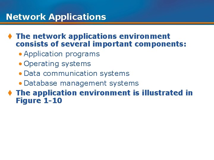 Network Applications t The network applications environment consists of several important components: • Application