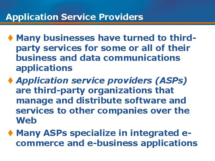 Application Service Providers t Many businesses have turned to thirdparty services for some or