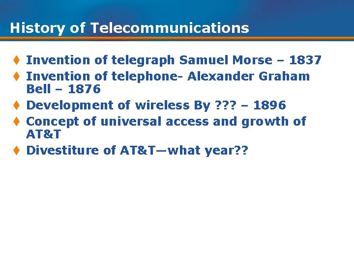 History of Telecommunications t Invention of telegraph Samuel Morse – 1837 t Invention of