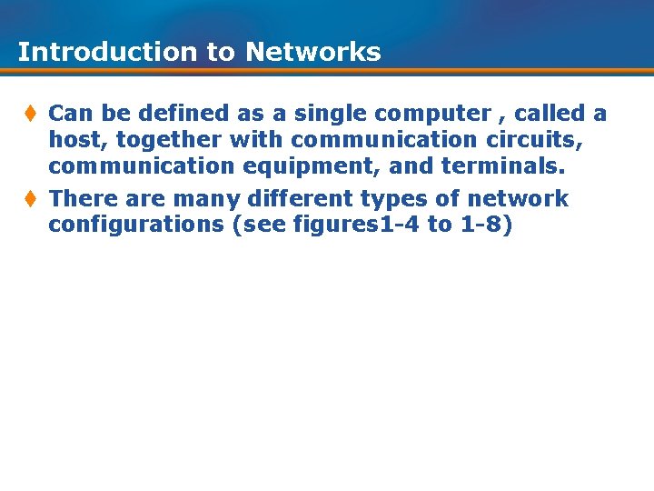 Introduction to Networks t Can be defined as a single computer , called a