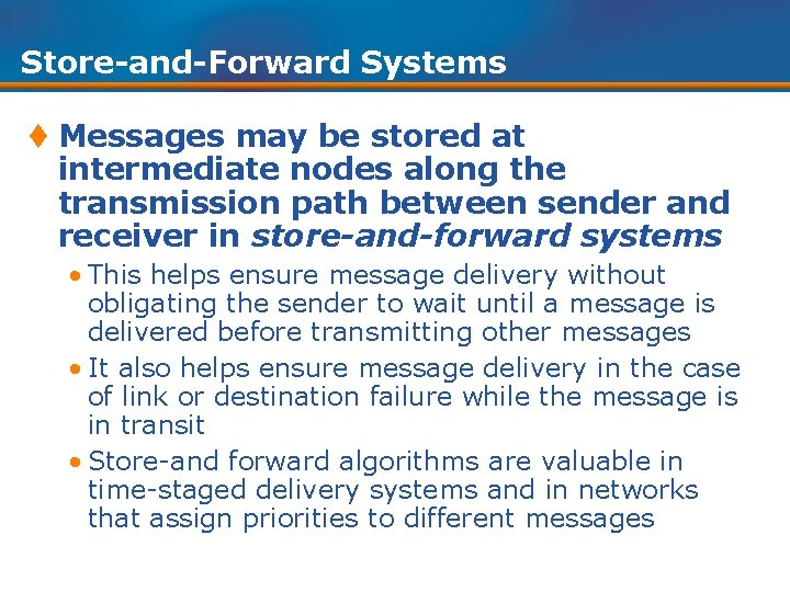 Store-and-Forward Systems t Messages may be stored at intermediate nodes along the transmission path