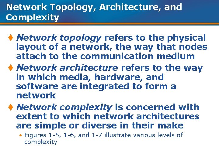 Network Topology, Architecture, and Complexity t Network topology refers to the physical layout of