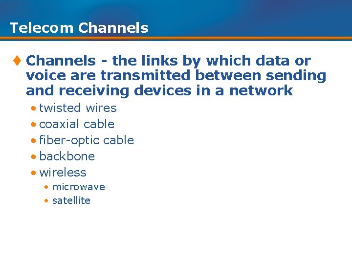 Telecom Channels t Channels - the links by which data or voice are transmitted