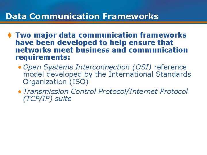 Data Communication Frameworks t Two major data communication frameworks have been developed to help