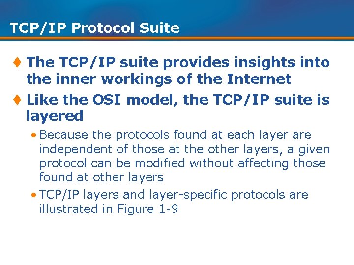 TCP/IP Protocol Suite t The TCP/IP suite provides insights into the inner workings of