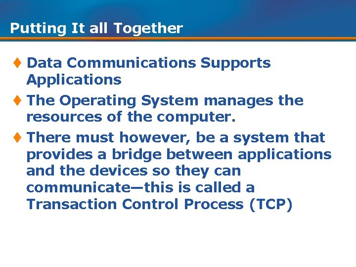 Putting It all Together t Data Communications Supports Applications t The Operating System manages
