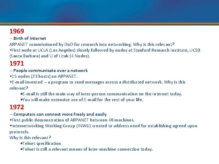 1969 -- Birth of Internet ARPANET commissioned by Do. D for research into networking.