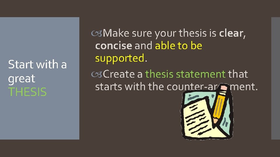 Start with a great THESIS Make sure your thesis is clear, concise and able