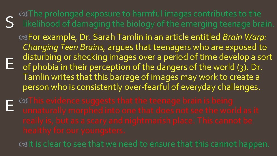 S E E The prolonged exposure to harmful images contributes to the likelihood of